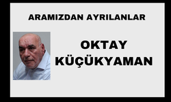 Oktay Küçükyaman vefat etti
