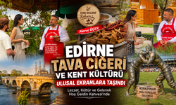 Edirne Tava Ciğeri ve Kent Kültürü ulusal ekranlara taşındı