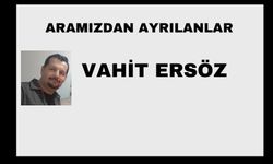 Vahit Ersöz vefat etti