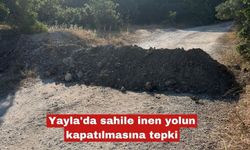 Yayla'da sahile inen yolun kapatılmasına tepki