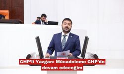 Yazgan: Mücadeleme CHP’de devam edeceğim