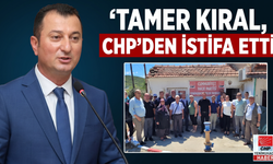 Belediye Başkanı Tamer Kıral da CHP’den istifa etti