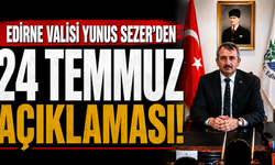 Vali Yunus Sezer’den 24 Temmuz açıklaması
