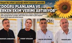 Keşan’da erken ayçiçeği ekimi masaya yatırıldı