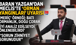 Baran Yazgan’dan Meclis’te ‘orman yangınları’ uyarısı