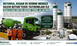 Betonsa, Trakya’daki üretim gücünü yüzde 40 artırdı