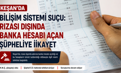 Keşan’da bilişim sistemi suçu işlendi