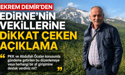 Demir’den Edirne’nin vekillerine dikkat çeken sorular