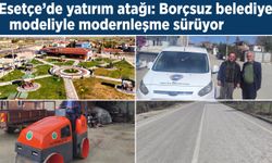 Esetçe'de borçsuz belediye modeliyle modernleşme sürüyor