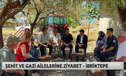 Güzel, İbriktepe’de şehit aileleri ve gazileri ziyaret etti