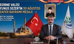 Edirne Valisi Yunus Sezer’in 30 Ağustos Zafer Bayramı mesajı