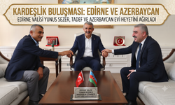 Edirne Valisi Yunus Sezer’e kardeşlik ziyareti