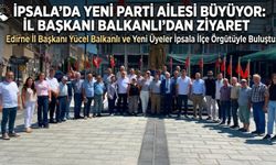 İpsala’da Yeni Parti ailesi büyüyor