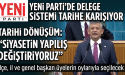Yeni Parti’de delege sistemi tarihe karışıyor