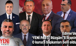 Edirne'de "Yeni Parti"nin 8 kurucu başkanları belli oldu