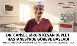 Cansel Girgin Keşan Devlet Hastanesi’nde göreve başladı