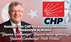 Komanlı’dan CHP’nin kuruluş yıldönümü nedeniyle açıklama