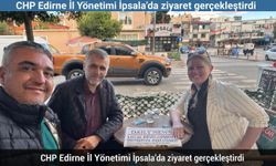 CHP Edirne İl Yönetimi İpsala’da ziyaret gerçekleştirdi