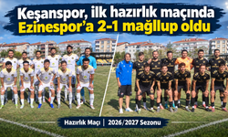 Keşanspor, ilk hazırlık maçında Ezinespor’a 2-1 mağlup oldu