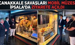 Çanakkale Savaşları Mobil Müzesi İpsala’da ziyarete açıldı