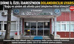 Edirne İl Özel İdaresi'nden dolandırıcılık uyarısı