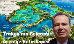 Şimşek, "Trakya’nın toprağı, suyu aceleye gelmez"