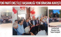 YENi Parti Enez İlçe Başkanlığı açıldı