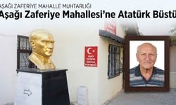 Aşağı Zaferiye Mahallesi'ne Atatürk büstü