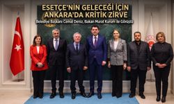 Esetçe’nin projeleri Ankara’da masaya yatırıldı