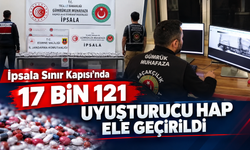 İpsala Sınır Kapısı’nda 17 bin 121  hap ele geçirildi