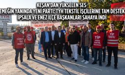 Yeni Parti Enez ve İpsala’dan TYH Tekstil İşçilerine Destek