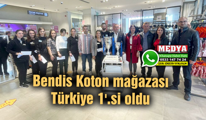 Bendis Koton mağazası Türkiye 1'.si oldu