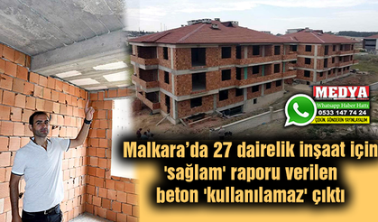 Malkara’da 27 dairelik inşaat için 'sağlam' raporu verilen beton 'kullanılamaz' çıktı