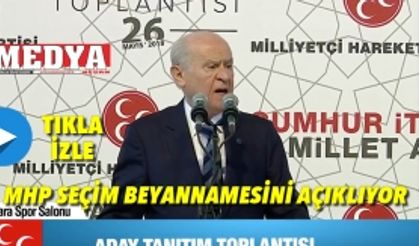 MHP SEÇİM BEYANNAMESİNİ AÇIKLIYOR