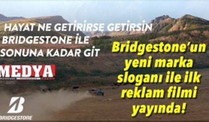 Bridgestone’un yeni marka sloganı ile ilk reklam filmi yayında!