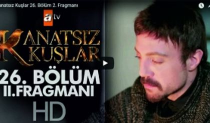 Kanatsız Kuşlar 26. Bölüm fragmanı