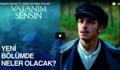 Vatanım Sensin 37. Bölüm Fragmanı