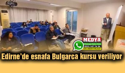 Edirne’de esnafa Bulgarca kursu veriliyor