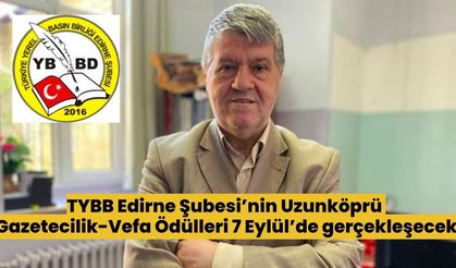 TYBB Edirne Şubesi’nin Uzunköprü Gazetecilik-Vefa Ödülleri 7 Eylül’de gerçekleşecek