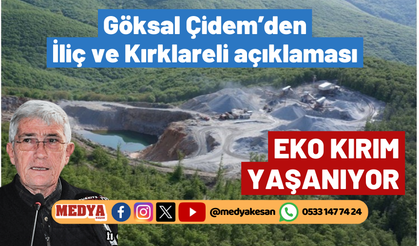 Göksal Çidem’den İliç ve Kırklareli açıklaması
