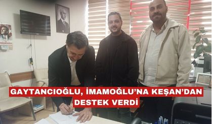 Okan Gaytancıoğlu’ndan Keşan’da Ekrem İmamoğlu’na anlamlı destek