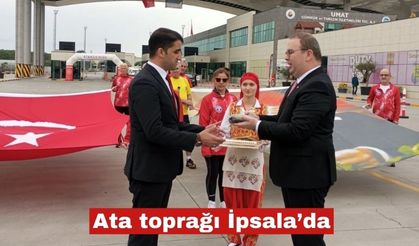 Ata toprağı İpsala’ya getirildi