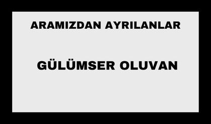 Gülümser Oluvan vefat etti