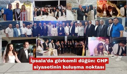 İpsala’da görkemli düğün: CHP siyasetinin buluşma noktası