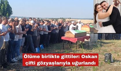Ölüme birlikte gittiler: Oskan çifti büyük bir kalabalık tarafından gözyaşlarıyla uğurlandı