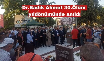 Dr. Sadık Ahmet'e 30. ölüm yıldönümünde anlamlı anma töreni