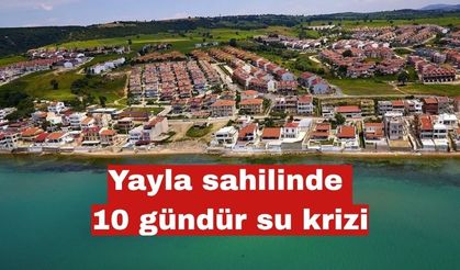 Yayla sahilinde 10 gündür su krizi