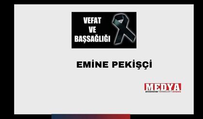 Emine Pekişçi vefat etti