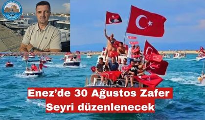Enez’de 30 Ağustos Zafer Seyri düzenlenecek