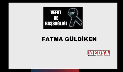 Fatma Güldiken vefat etti